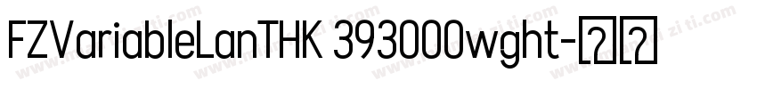 FZVariableLanTHK 393000wght字体转换